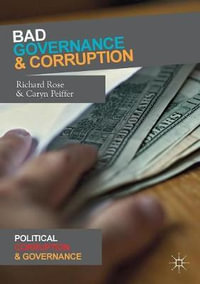 Bad Governance and Corruption : Political Corruption and Governance - Richard Rose