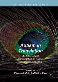 Autism in Translation : An Intercultural Conversation on Autism Spectrum Conditions - Elizabeth Fein