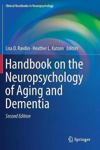 Handbook on the Neuropsychology of Aging and Dementia : Clinical Handbooks in Neuropsychology - Lisa D. Ravdin