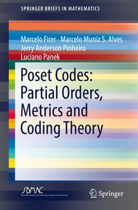 Poset Codes : Partial Orders, Metrics and Coding Theory - Marcelo Firer