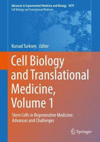 Cell Biology and Translational Medicine, Volume 1 : Stem Cells in Regenerative Medicine: Advances and Challenges - Kursad Turksen