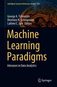 Machine Learning Paradigms : Advances in Data Analytics - George A. Tsihrintzis