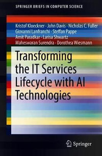 Transforming the IT Services Lifecycle with AI Technologies : SpringerBriefs in Computer Science - Kristof Kloeckner