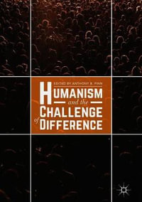 Humanism and the Challenge of Difference - Anthony B. Pinn