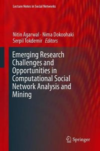 Emerging Research Challenges and Opportunities in Computational Social Network Analysis and Mining : Lecture Notes in Social Networks - Nitin Agarwal