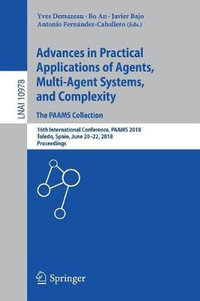 Advances in Practical Applications of Agents, Multi-Agent Systems, and Complexity : The PAAMS Collection : 16th International Conference, PAAMS 2018, Toledo, Spain, June 20-22, 2018, Proceedings - Yves Demazeau