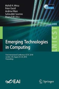 Emerging Technologies in Computing : First International Conference, iCETiC 2018, London, UK, August 23-24, 2018, Proceedings - Mahdi H. Miraz