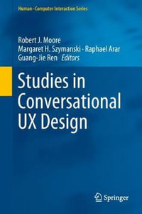 Studies in Conversational UX Design : Human?computer Interaction - Robert J. Moore