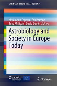 Astrobiology and Society in Europe Today : SpringerBriefs in Astronomy - Klara Anna Capova