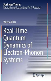 Real-Time Quantum Dynamics of Electron-Phonon Systems : Springer Theses - Valerio Rizzi