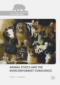 Animal Ethics and the Nonconformist Conscience : The Palgrave Macmillan Animal Ethics Series - Philip J. Sampson