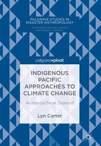 Indigenous Pacific Approaches to Climate Change : Aotearoa/New Zealand - Lyn Carter