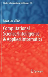 Computational Science/Intelligence & Applied Informatics : Studies in Computational Intelligence - Roger Lee