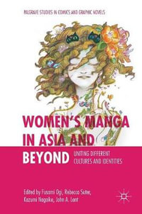 Women's Manga in Asia and Beyond : Uniting Different Cultures and Identities - Fusami Ogi