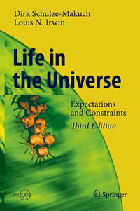 Life in the Universe : Expectations and Constraints - Dirk Schulze-Makuch