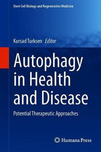 Autophagy in Health and Disease : Potential Therapeutic Approaches - Kursad Turksen