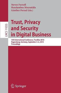 Trust, Privacy and Security in Digital Business : 15th International Conference, TrustBus 2018, Regensburg, Germany, September 5-6, 2018, Proceedings - Steven Furnell