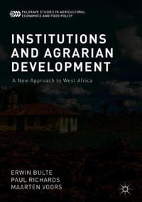 Institutions and Agrarian Development : A New Approach to West Africa - Erwin Bulte