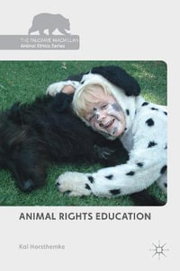 Animal Rights Education : Palgrave Macmillan Animal Ethics - Kai Horsthemke