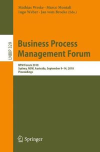 Business Process Management Forum : BPM Forum 2018, Sydney, NSW, Australia, September 9-14, 2018, Proceedings - Mathias Weske