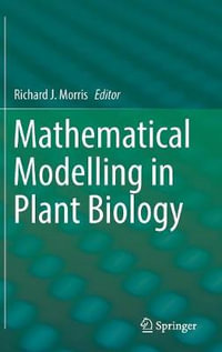 Mathematical Modelling in Plant Biology - Richard J. Morris