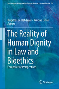 The Reality of Human Dignity in Law and Bioethics : Comparative Perspectives - Brigitte Feuillet-Liger