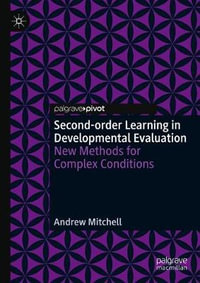 Second-order Learning in Developmental Evaluation : New Methods for Complex Conditions - Andrew Mitchell