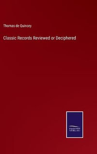 Classic Records Reviewed or Deciphered - Thomas de Quincey