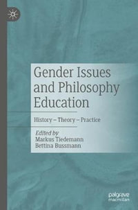 Gender Issues and Philosophy Education : History - Theory - Practice - Markus Tiedemann