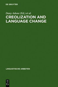 Creolization and Language Change : Linguistische Arbeiten - Dany Adone