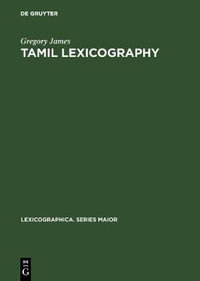 Tamil Lexicography : Lexicographica Series Maior - Gregory James