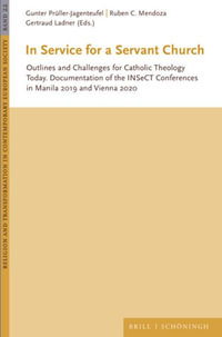 In Service for a Servant Church : Outlines and Challenges for Catholic Theology Today. Documentation of the Insect Conferences in Manila 2019 and Vienn - Gunter Pruller-Jagenteufel