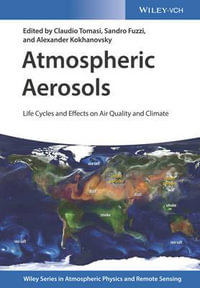 Atmospheric Aerosols : Life Cycles and Effects on Air Quality and Climate - Claudio Tomasi