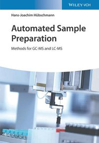 Automated Sample Preparation : Methods for GC-MS and LC-MS - Hans-Joachim Hubschmann