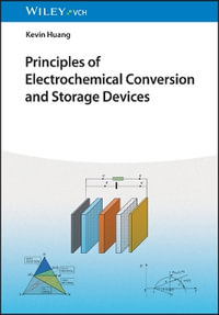 Principles of Electrochemical Conversion and Storage Devices - Kevin Huang