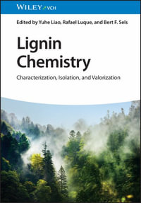 Lignin Chemistry : Characterization, Isolation, and Valorization - Yuhe Liao