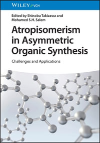 Atropisomerism in Asymmetric Organic Synthesis : Challenges and Applications - Shinobu Takizawa