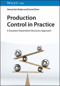 Production Control in Practice : A Situation-Dependent Decisions Approach - Henny Van Ooijen