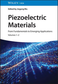 Piezoelectric Materials : From Fundamentals to Emerging Applications - Jiagang Wu