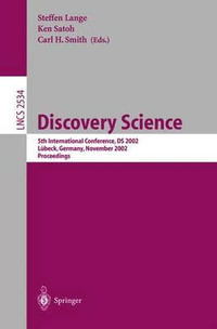 Discovery Science : 5th International Conference, DS 2002, Lubeck, Germany, November 24-26, 2002, Proceedings - Steffen Lange