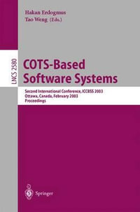 COTS-Based Software Systems : Second International Conference, ICCBSS 2003 Ottawa, Canada, February 10-13, 2003 - Hakan Erdogmus