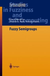 Fuzzy Semigroups : Studies in Fuzziness and Soft Computing - John N. Mordeson