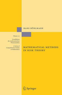 Mathematical Methods in Risk Theory. : Grundlehren Der Mathematischen Wissenschaften - Hans Buhlmann