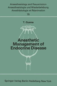 Anesthetic Management of Endocrine Disease : Anaesthesiologie Und Intensivmedizin Anaesthesiology and Intensive Care Medicine - T. Oyama