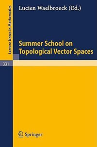 Summer School on Topological Vector Spaces : Lecture Notes in Mathematics - L. Waelbroeck