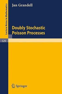 Doubly Stochastic Poisson Processes : Lecture Notes in Mathematics - J. Grandell