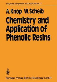 Chemistry and Application of Phenolic Resins : Polymers - Properties and Applications - A. Knop