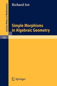 Simple Morphisms in Algebraic Geometry : Lecture Notes in Mathematics - R. Sot