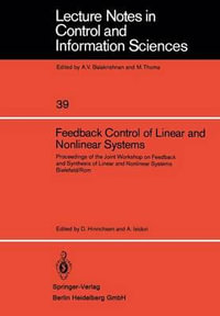 Feedback Control of Linear and Nonlinear Systems : Proceedings of the Joint Workshop on Feedback and Synthesis of Linear and Nonlinear Systems, Bielefe - D. Hinrichsen