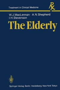 The Elderly : Treatment in Clinical Medicine - W. J. MacLennan